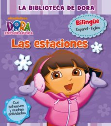 LAS ESTACIONES. DORA LA EXPLORADORA (EDICION BILINGÜE ESPAÑOL / INGLES) |  . | Casa del Libro