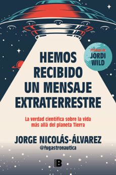 Descarga online de libros HEMOS RECIBIDO UN MENSAJE EXTRATERRESTRE PDF CHM FB2 de NICOLAS ALVAREZ @FUGASTRONAUTICA