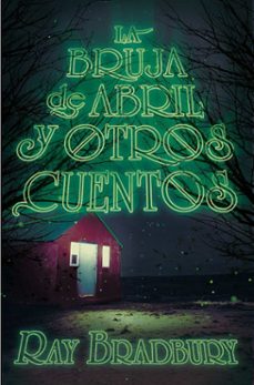 Descarga directa de libros electrónicos gratis LA BRUJA DE ABRIL Y OTROS CUENTOS (Spanish Edition) de RAY BRADBURY