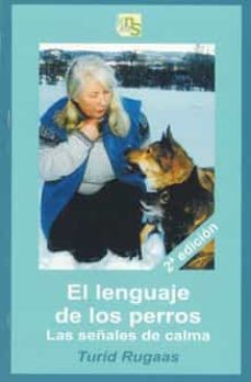 El lenguaje canino al descubierto Comunicación y Emoción 2ª Edición en color. 