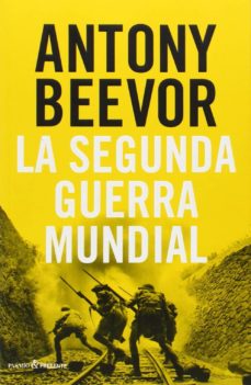LA SEGUNDA GUERRA MUNDIAL | ANTONY BEEVOR | Casa del Libro