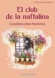 Descargar libros de texto para encender fuego EL CLUB DE LA NAFTALINA 9788494930157 de CLAUDIA LUNA PALENCIA 