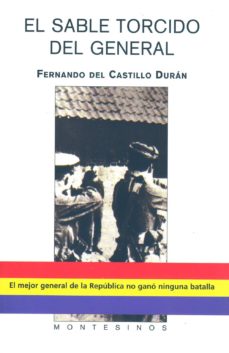 Ebook rapidshare deutsch descargar EL SABLE TORCIDO DEL GENERAL (MONTESINOS) de FERNANDO DEL CASTILLO DURAN (Spanish Edition) 