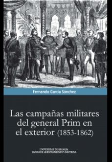 Portada de LAS CAMPAÑAS MILITARES DEL GENERAL PRIM EN EL EXTERIOR (1853-1862 )