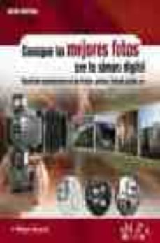 Portada de CONSIGUE LAS MEJORES FOTOS CON TU CAMARA DIGITAL