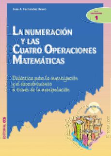 Portada de LA NUMERACION Y LAS CUATRO OPERACIONES MATEMATICAS: DIDACTICA PAR A LA INVESTIGACION Y EL DESCUBRIMIENTO A TRAVES DE LA MANIPULACION