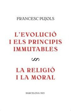 Portada de L EVOLUCIO I ELS PRINCIPIS IMMUTABLES / LA RELIGIO I LA MORAL