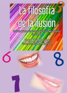 Portada de LA FILOSOFIA DE LA ILUSION: ILUSIONATE VIVIENDO A TRAVES DE UNA F ILOSOFIA SIMPLE Y AUTENTICA QUE ES LA VIDA
