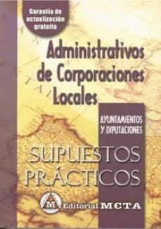 Portada de ADMINISTRATIVOS DE CORPORACIONES LOCALES: SUPUESTOS PRACTICOS