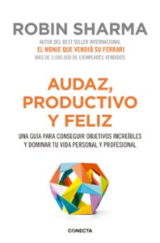 Portada de AUDAZ, PRODUCTIVO Y FELIZ: UNA GUIA PARA CONSEGUIR OBJETIVOS INCREIBLES Y DOMINAR TU VIDA PERSONAL Y PROFESIONAL