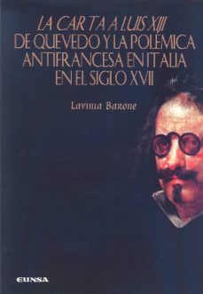 Portada de LA CARTA A LUIS XIII DE QUEVEDO Y LA POLEMICA ANTIFRANCESA EN ITA LIAEN EL SIGLO XVII