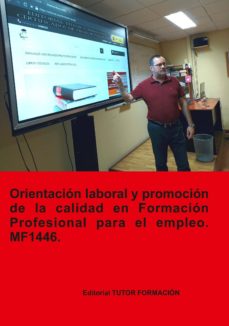 Portada de MF1446 ORIENTACION LABORAL Y PROMOCION DE LA CALIDAD EN LA FORMACION PROFESIONAL PARA EL EMPLEO (ED. 2019)