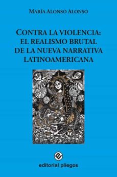 Portada de CONTRA LA VIOLENCIA: EL REALISMO BRUTAL DE LA NUEVA NARRATIVA LATINOAMERICANA