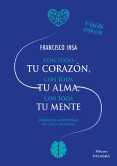 Portada de CON TODO TU CORAZON, CON TODA TU ALMA, CON TODA TU MENTE (2ª ED.)