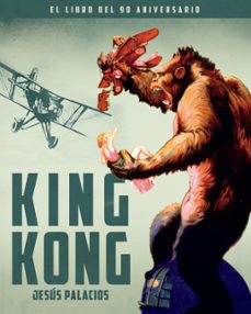 Portada de KING KONG. EL LIBRO DEL 90 ANIVERSARIO