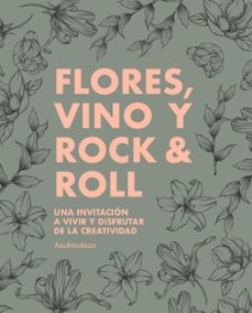 FLORES, VINO Y ROCK & ROLL