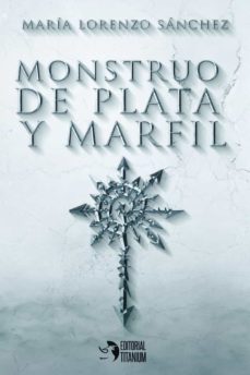 Foros para descargar libros electrónicos MONSTRUO DE PLATA Y MARFIL (Literatura española)