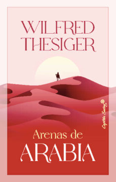 Ebook gratis para descargar iphone ARENAS DE ARABIA 9788412619867 de WILFRED THESIGER ePub in Spanish