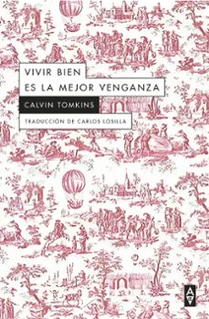 Descargar ebook pdfs gratis VIVIR BIEN ES LA MEJOR VENGANZA de CALVIN TOMKINS in Spanish 9788412645767