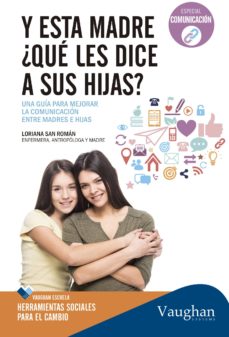 Libros en línea descargar mp3 gratis Y ESTA MADRE, ¿QUÉ LE DICE A SUS HIJAS? (Literatura española) de LORIANA SAN ROMAN