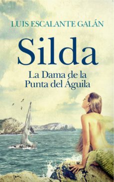 Descargar libros de google books SILDA: LA DAMA DE LA PUNTA DEL ÁGUILA de LUIS ESCALANTE GALAN