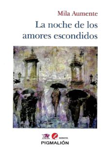 Ebook gratuito para descargar en pdf LA NOCHE DE LOS AMORES ESCONDIDOS PDB de MILA AUMENTE (Literatura española) 9788417397067