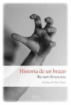 Descargar libros electrónicos completos de libros de google HISTORIA DE UN BRAZO de RICARDO SUMALAVIA  en español