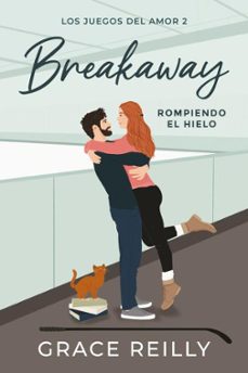 Leer libros completos gratis en línea sin descargar BREAKAWAY. ROMPIENDO EL HIELO FB2 CHM de GRACE REILLY