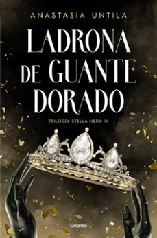 Leer libros en línea para descargar gratis LADRONA DE GUANTE DORADO (TRILOGIA STELLA NERA 3) 9788425365867 de ANASTASIA UNTILA (Literatura española)