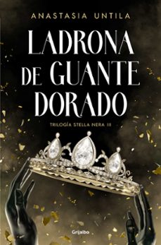 Libro para descargar en pdf LADRONA DE GUANTE DORADO (TRILOGIA STELLA NERA 3) RTF 9788425365867 in Spanish de ANASTASIA UNTILA