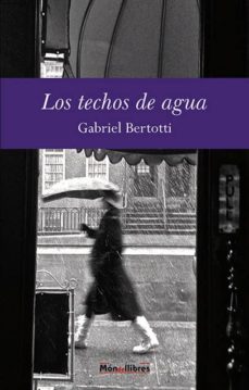 Descarga gratuita de libros autdio. LOS TECHOS DE AGUA  (Spanish Edition) 9788460681267 de GABRIEL BERTOTTI