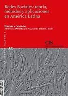 REDES SOCIALES: TEORIA, METODOS Y APLICACIONES EN AMERICA LATINA