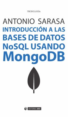 Descarga gratuita del libro de la selva INTRODUCCION A LAS BASES DE DATOS NO SQL USANDO MONGODB PDF PDB 9788491162667 de ANTONIO SARASA in Spanish
