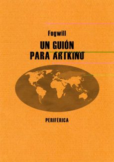 Libros electrónicos gratuitos en línea sin descarga UN GUION PARA ARTKINO MOBI iBook de RODOLFO ENRIQUE FOGWILL