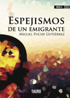 Descarga de libros electrónicos de Rapidshare ESPEJISMOS DE UN EMIGRANTE de MIGUEL  PUCHE  GUTIÉRREZ RTF CHM in Spanish 9788494783067