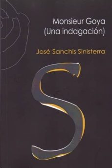Ebook descargar gratis formato epub MONSIEUR GOYA de JOSE SANCHIS SINISTERRA iBook RTF (Spanish Edition)
