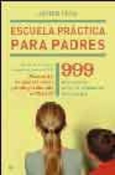 Descargar ESCUELA PRACTICA PARA PADRES: 999 PREGUNTAS SOBRE LA EDUCACION DE TUS HIJOS gratis pdf - leer online