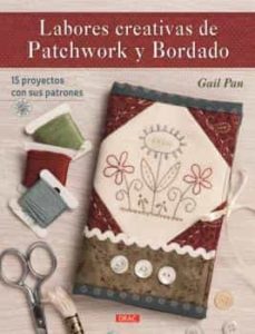 Descargar libros de texto ipad LABORES CREATIVAS DE PATCHWORK Y BORDADO (Spanish Edition) FB2 RTF PDB 9788498745467