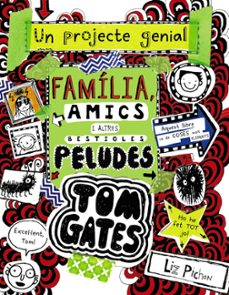 Imagen de TOM GATES: FAMILIA, AMICS I ALTRES BESTIOLES PELUDES
(edición en catalán) de LIZ PICHON