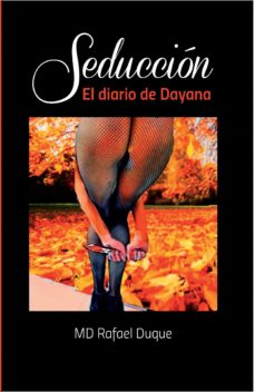 Ebook SEDUCCIÓN: EL DIARIO DE DAYANA EBOOK de RAFAEL DUQUE | Casa ...