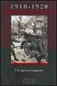 Portada de 1910-1920: DE LA BELLE EPOQUE A LA GRAN GUERRA (UN SIGLO EN IMAGE NES)