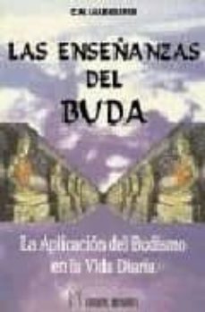 Portada de LAS ENSEÑANZAS DEL BUDA. LA APLICACION DEL BUDISMO EN LA VIDA DIA RIA
