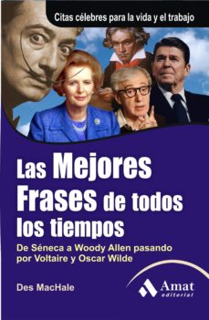 Portada de LAS MEJORES FRASES DE TODOS LOS TIEMPOS: DE SENECA A WOODY ALLEN PASANDO POR VOLTAIRE Y OSCAR WILDE