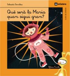 Portada de QUE SERA LA MARIA QUAN SIGUI GRAN? (CUES DE SIRENA 27)