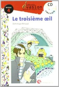 Portada de LA TROISIEME OEIL (INCLUYE CD) (EVASION LECTURAS EN FRANCES) (4º ESO)