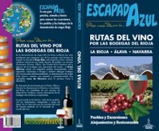 Portada de RUTAS DEL VINO POR LAS BODEGAS DEL RIOJA: LA RIOJA - ALAVA - NAVARRA