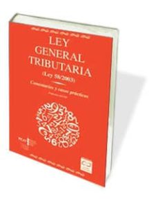 Portada de LEY GENERAL TRIBUTARIA (LEY 58/2003): COMENTARIOS Y CASOS PRACTIC OS