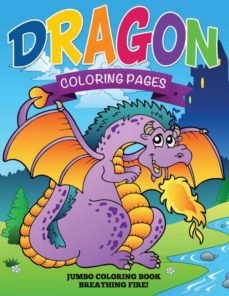 Dragon Coloring Pages Jumbo Coloring Book Breathing Fire Con Isbn 9781634285377 Casa Del Libro