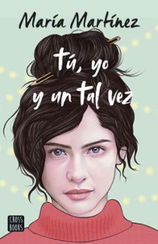 Descargar texto a ebook TÚ, YO Y UN TAL VEZ 9788408253877 (Spanish Edition) de MARIA MARTINEZ.
