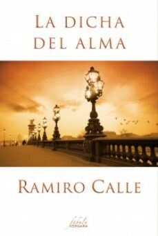 la dicha del alma-ramiro calle-9788415420477 la dicha del alma-ramiro calle-9788415420477